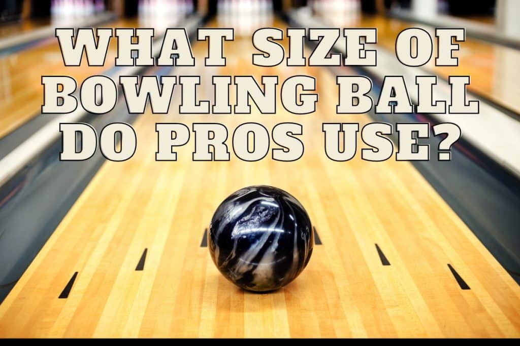 What Weight Bowling Ball Do Pros Use? Heavy or Light?